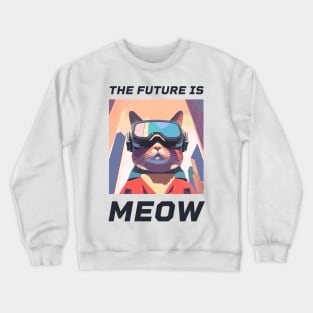 The Future is Meow – Futuristic cat in VR glasses Crewneck Sweatshirt